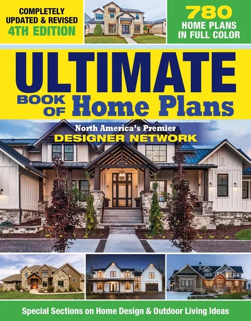 Ultimate Book of Home Plans, Completely Updated & Revised 4th Edition: Over 680 Home Plans in Full Color: North America's Premier Designer Network: Sp - Paperback