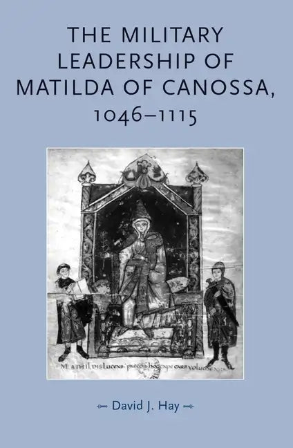 The Military Leadership of Matilda of Canossa, 1046-1115 - Paperback