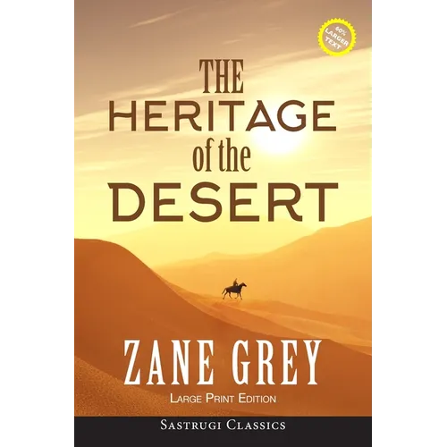 The Heritage of the Desert (ANNOTATED, LARGE PRINT) - Paperback