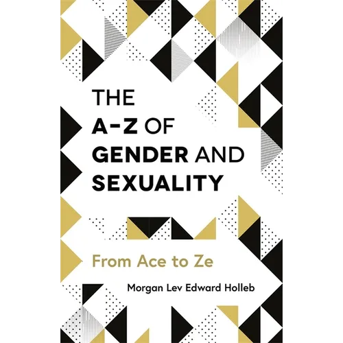 The A-Z of Gender and Sexuality: From Ace to Ze - Paperback