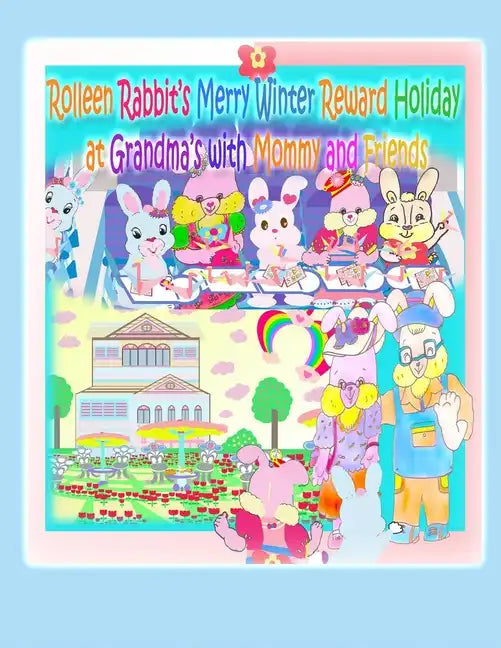 Rolleen Rabbit's Merry Winter Reward Holiday at Grandma's with Mommy and Friends - Paperback