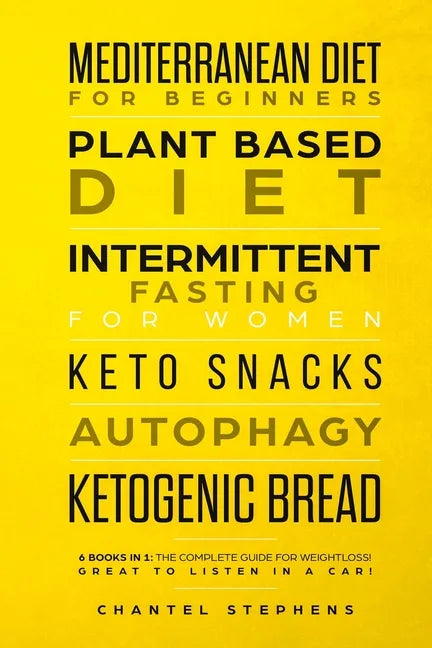 Mediterranean Diet for Beginners, Plant Based Diet, Intermittent Fasting for Women, Keto Snacks, Autophagy, Ketogenic Bread: 6 books in 1: The Complet - Paperback