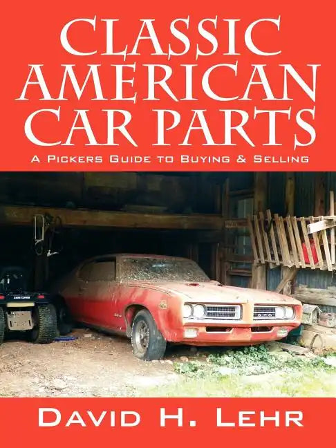 Classic American Car Parts: A Pickers Guide to Buying & Selling - Paperback