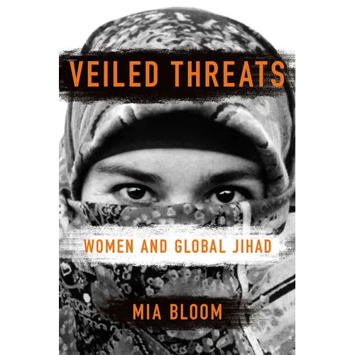 Veiled Threats: Women and Global Jihad - Hardcover