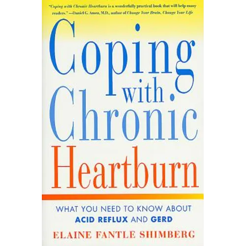 Coping with Chronic Heartburn: What You Need to Know about Acid Reflux and Gerd - Paperback