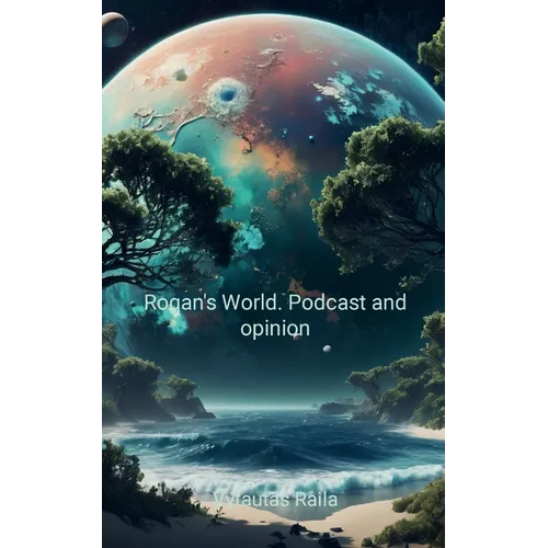 Rogan's World: Podcast and opinion - Paperback