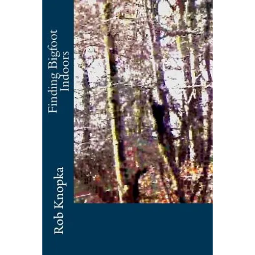 Finding Bigfoot Indoors - Paperback