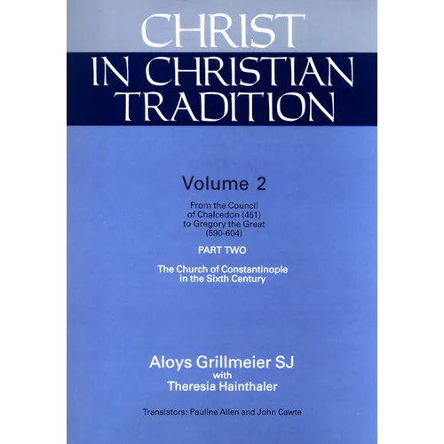 Christ in Christian Tradition: From the Council of Chalcedon (451) to Gregory the Great (590-604) Part Two the Church of Constantinople in the Sixth - Paperback