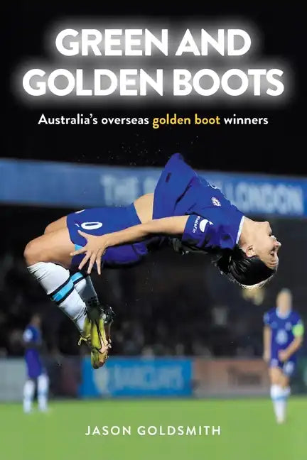 Green and Golden Boots: Australia's overseas golden boot winners - Paperback