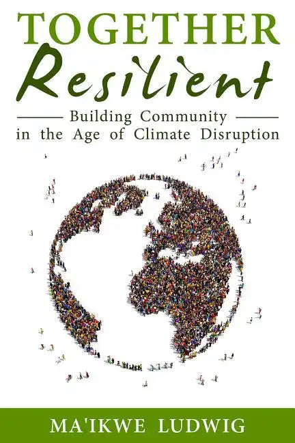 Together Resilient: Building Community in the Age of Climate Disruption - Paperback