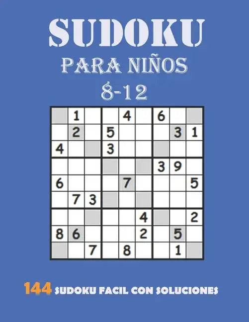 Sudoku Para Niños 8-12: 144 Sudoku Fácil Con Soluciones: Sudokus Para Niños DE 8 a 12 años - Paperback