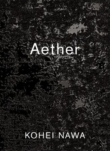 Kohei Nawa: Aether - Paperback