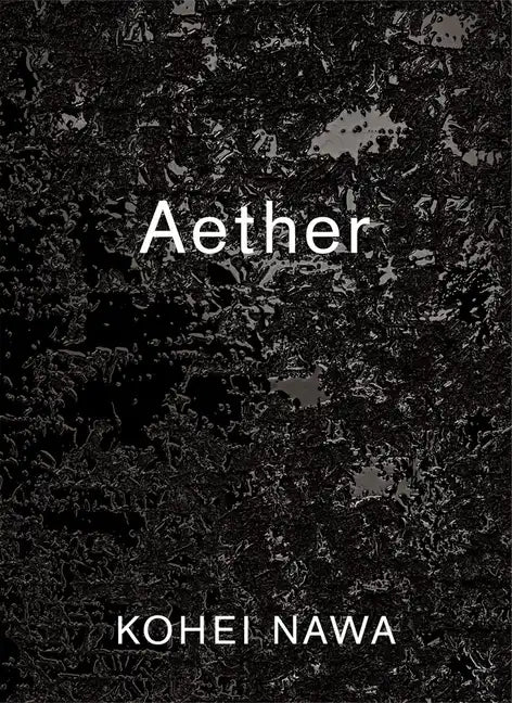 Kohei Nawa: Aether - Paperback