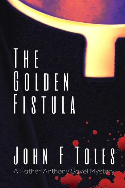 The Golden Fistula: A Father Anthony Savel Mystery - Paperback
