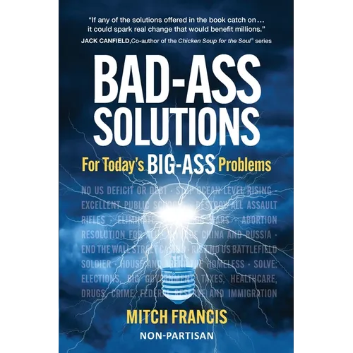 Bad-Ass Solutions: For Today's BIG-ASS Problems - Paperback