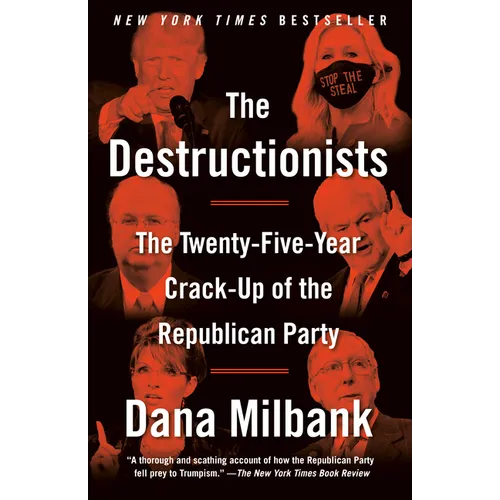 The Destructionists: The Twenty-Five Year Crack-Up of the Republican Party - Paperback