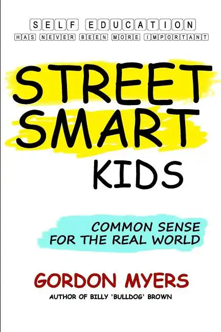 Street Smart Kids: Common Sense for the Real World - Paperback