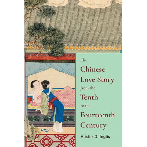 The Chinese Love Story from the Tenth to the Fourteenth Century - Paperback