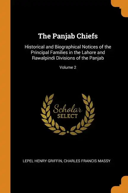 The Panjab Chiefs: Historical and Biographical Notices of the Principal Families in the Lahore and Rawalpindi Divisions of the Panjab; Volume 2 - Paperback