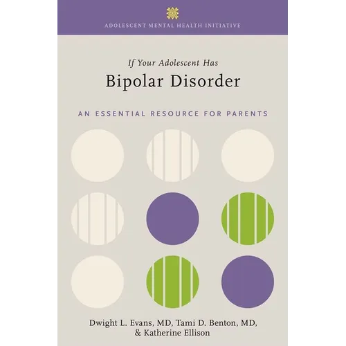If Your Adolescent Has Bipolar Disorder: An Essential Resource for Parents - Paperback