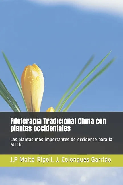 Fitoterapia Tradicional China con plantas occidentales: Las plantas más importantes de occidente para la MTCh - Paperback