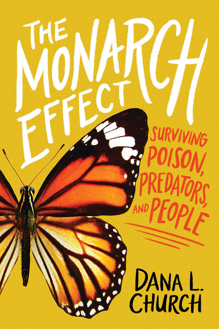 The Monarch Effect: Surviving Poison, Predators, and People - Hardcover