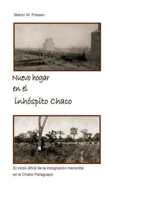 Nuevo hogar en el inhóspito Chaco - Asociación Civil Chortitzer Komitee: El inicio difícil de la inmigración menonita en el Chaco Paraguayo - Paperback