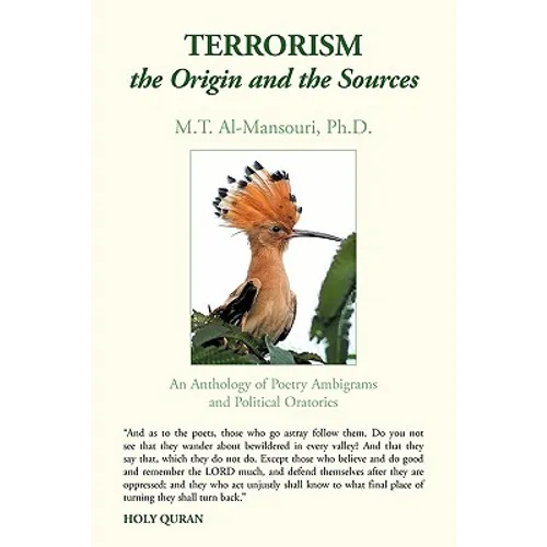 Terrorism, the Origin and the Sources: An Anthology of Poetry Ambigrams and Political Oratories - Paperback
