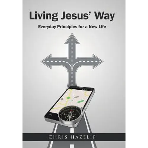 Living Jesus' Way: Everyday Principles for a New Life - Hardcover