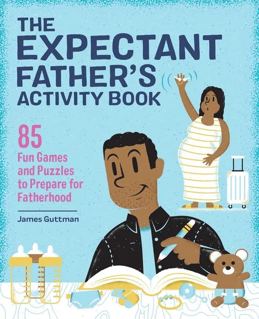 The Expectant Father's Activity Book: 85 Fun Games and Puzzles to Prepare for Fatherhood - Paperback