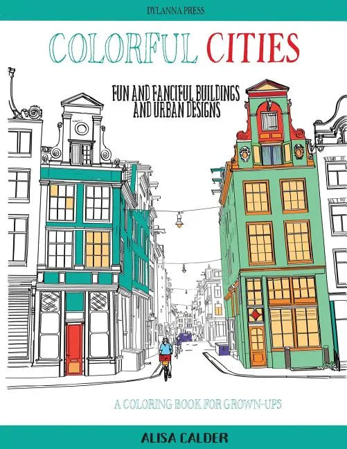Colorful Cities: Fun and Fanciful Buildings and Urban Designs - Paperback
