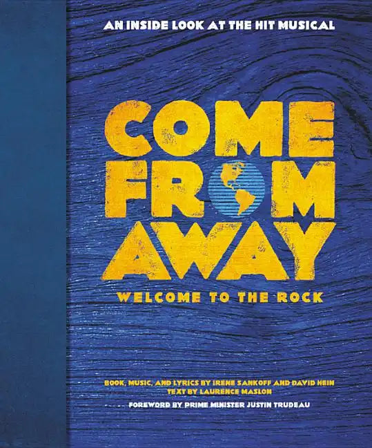 Come from Away: Welcome to the Rock: An Inside Look at the Hit Musical - Hardcover