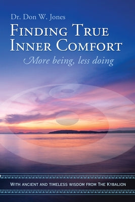 Finding True Inner Comfort: More being, less doing - Paperback