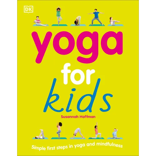 Yoga for Kids: Simple First Steps in Yoga and Mindfulness - Paperback