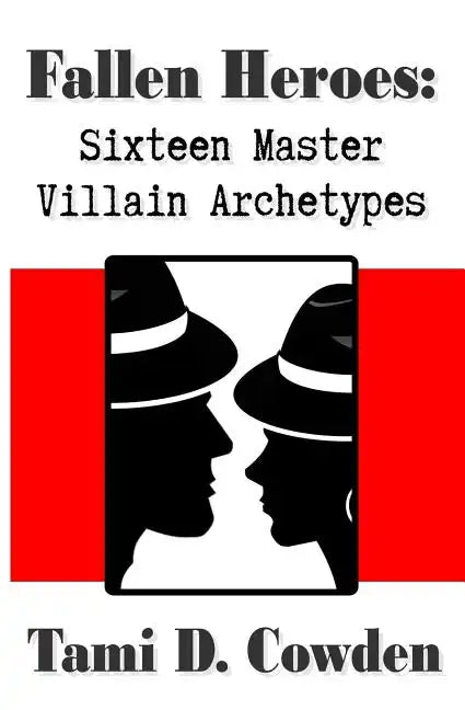 Fallen Heroes: Sixteen Master Villain Archetypes - Paperback