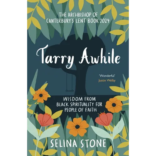 Tarry Awhile: Wisdom from Black Spirituality for People of Faith: The Archbishop of Canterbury's Lent Book 2024: Foreword by Justin - Paperback