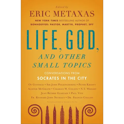 Life, God, and Other Small Topics: Conversations from Socrates in the City - Paperback