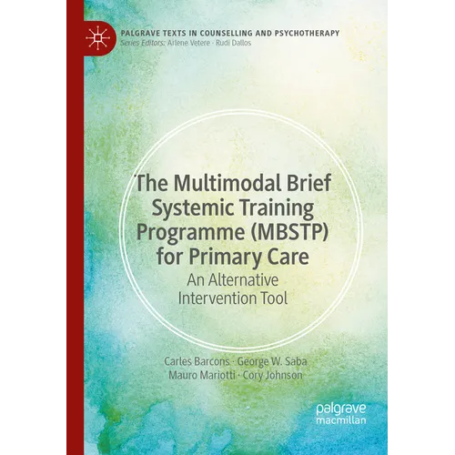 The Multimodal Brief Systemic Training Programme (Mbstp) for Primary Care: An Alternative Intervention Tool - Paperback