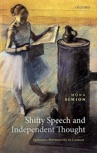 Shifty Speech and Independent Thought: Epistemic Normativity in Context - Hardcover