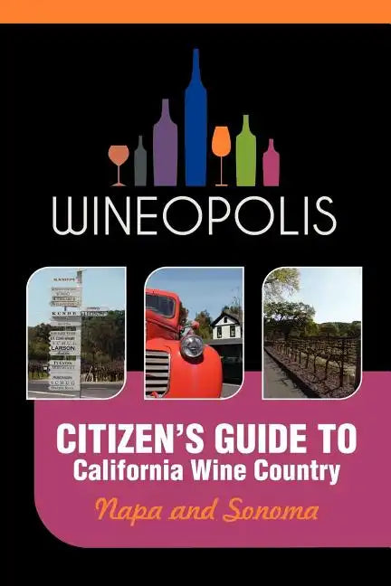 Citizen's Guide to California Wine Country: Napa and Sonoma (Wineopolis) - Paperback