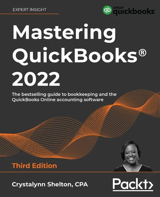 Mastering QuickBooks(R) 2022 - Third Edition: The bestselling guide to bookkeeping and the QuickBooks Online accounting software - Paperback