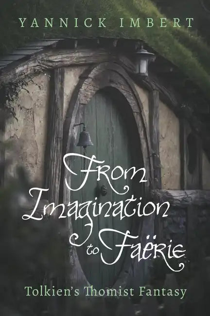 From Imagination to Faërie: Tolkien's Thomist Fantasy - Paperback
