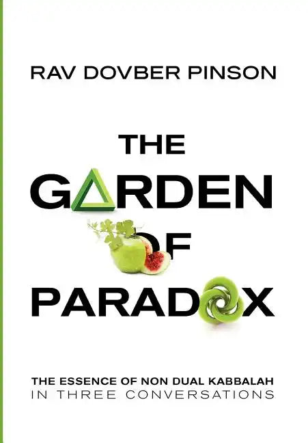 The Garden of Paradox: The Essence of Non Dual Kabbalah in Three Conversations - Hardcover