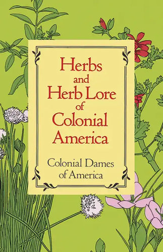 Herbs and Herb Lore of Colonial America - Paperback