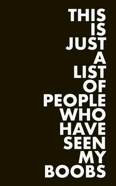 This is Just a List of People Who Have Seen My Boobs - Paperback