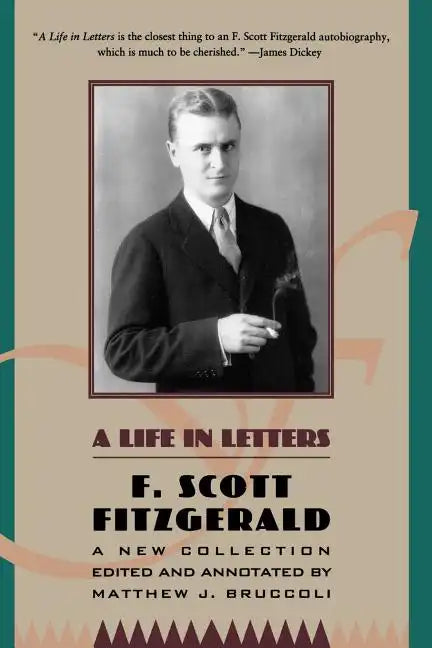 A Life in Letters: A New Collection Edited and Annotated by Matthew J. Bruccoli - Paperback