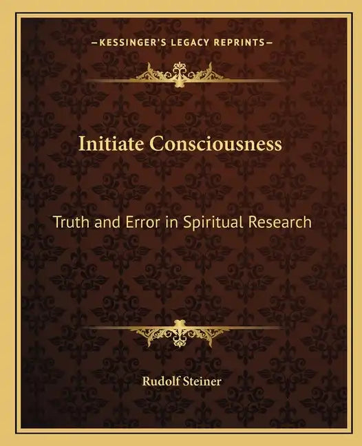 Initiate Consciousness: Truth and Error in Spiritual Research - Paperback