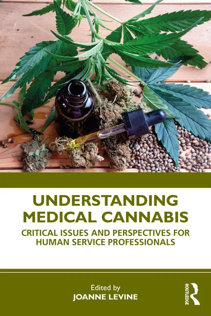 Understanding Medical Cannabis: Critical Issues and Perspectives for Human Service Professionals - Paperback