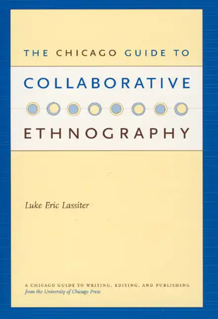 The Chicago Guide to Collaborative Ethnography - Paperback