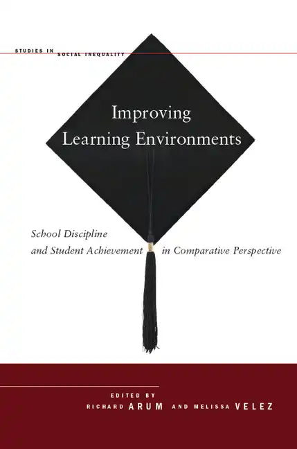 Improving Learning Environments: School Discipline and Student Achievement in Comparative Perspective - Hardcover